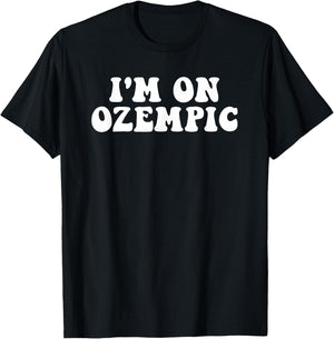 I'm On Ozempic Gifts & Shirts -Adults Classic Fit Black T-Shirt - T-Shirt | Black