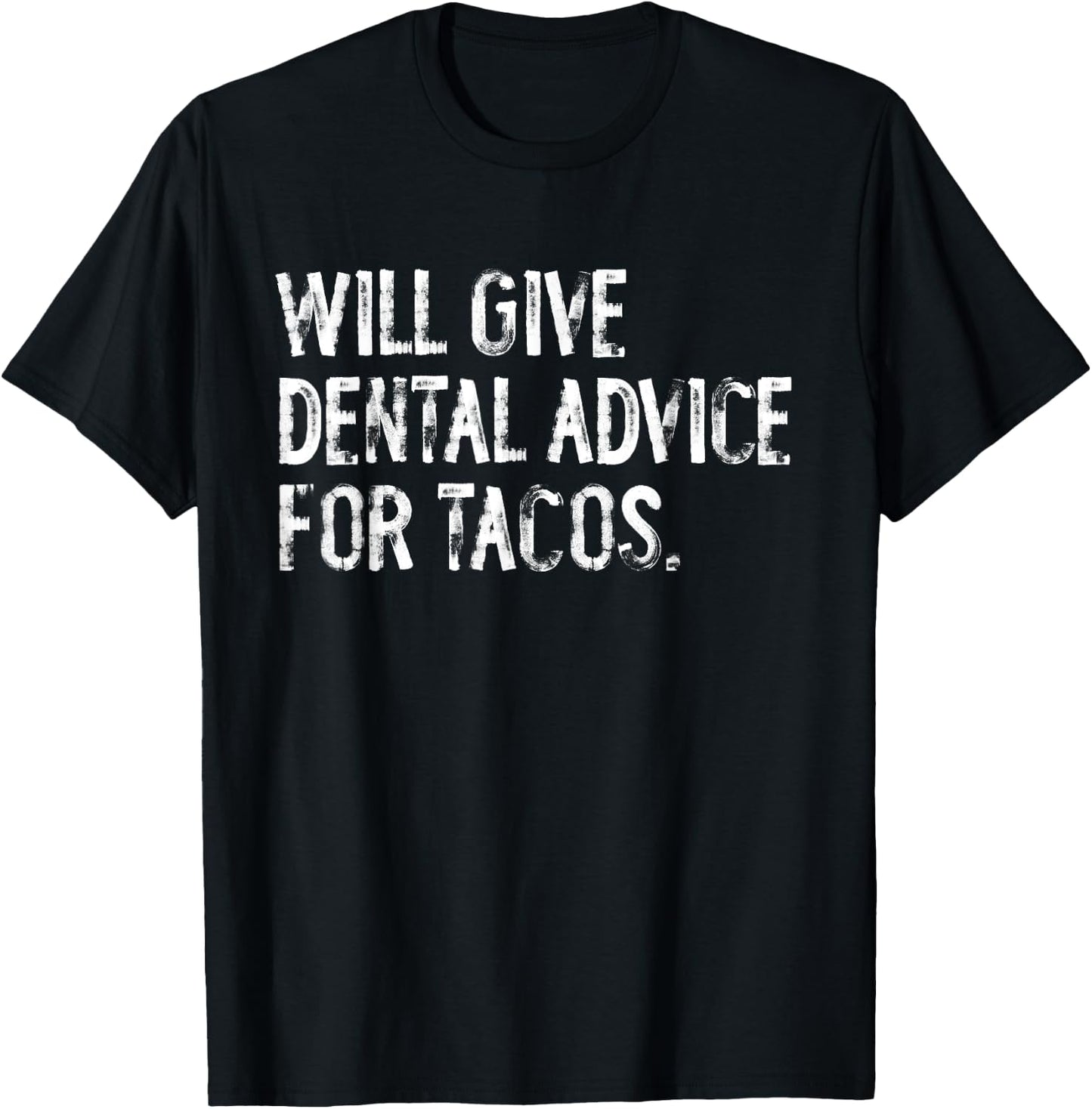 Will Give Dental Advice For Tacos Funny Dentist T-Shirt - T-Shirt | Black