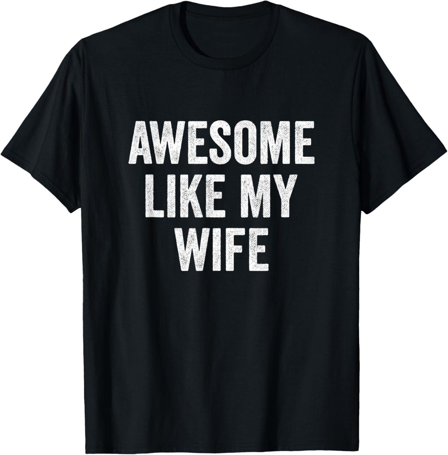 Awesome Like My Wife T-Shirt - T-Shirt | Black