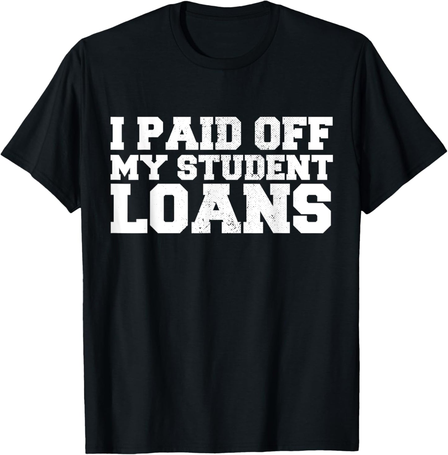 I Paid Off My Student Loans Vintage T-Shirt - T-Shirt | Black