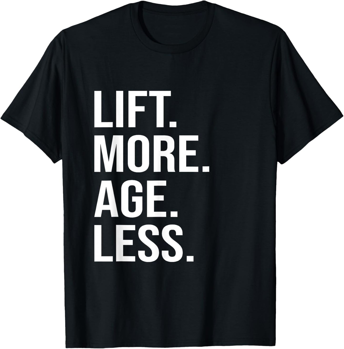 Lift More Age Less Gym Lifting Weights Workout Fitness T-Shirt - T-Shirt | Black