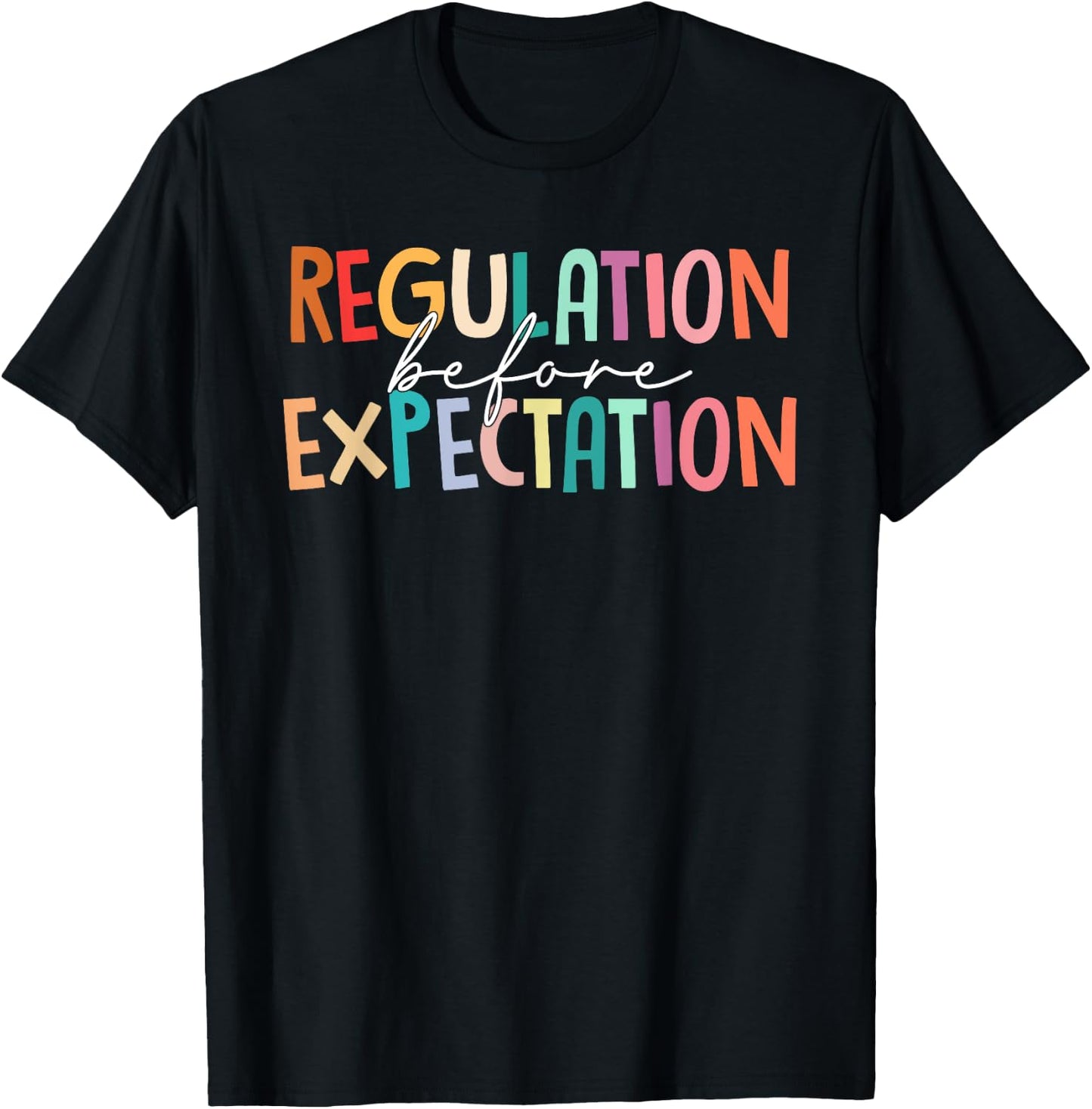 Regulation Before Expectation Autism Special Education T-Shirt - T-Shirt | Black