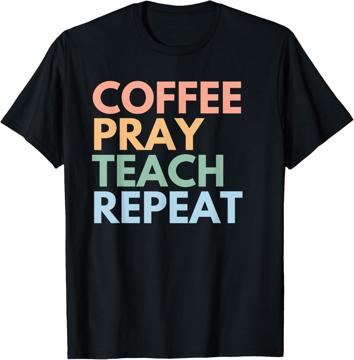 Coffee Pray Teach Repeat T-Shirt - T-Shirt | Black