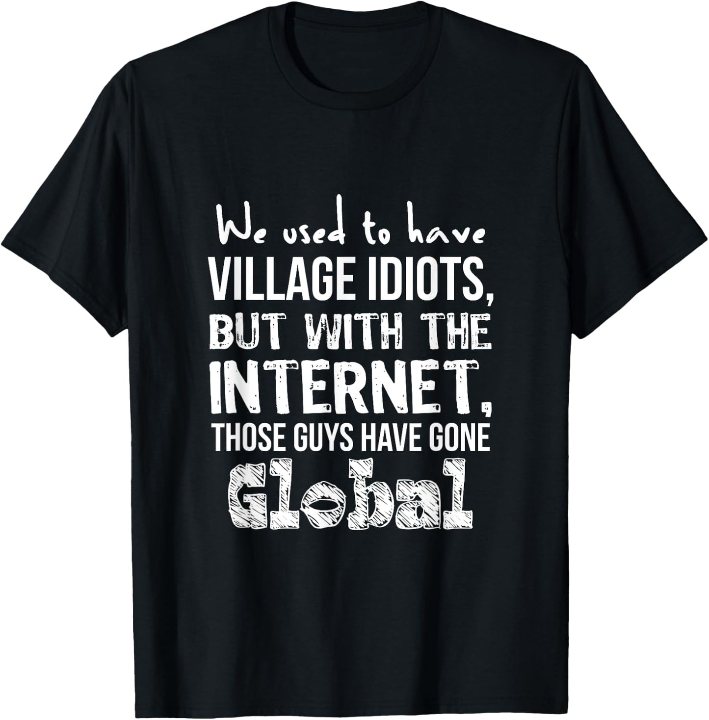 Funny Geek We Used to Have Village Idiots T-Shirt - T-Shirt | Black