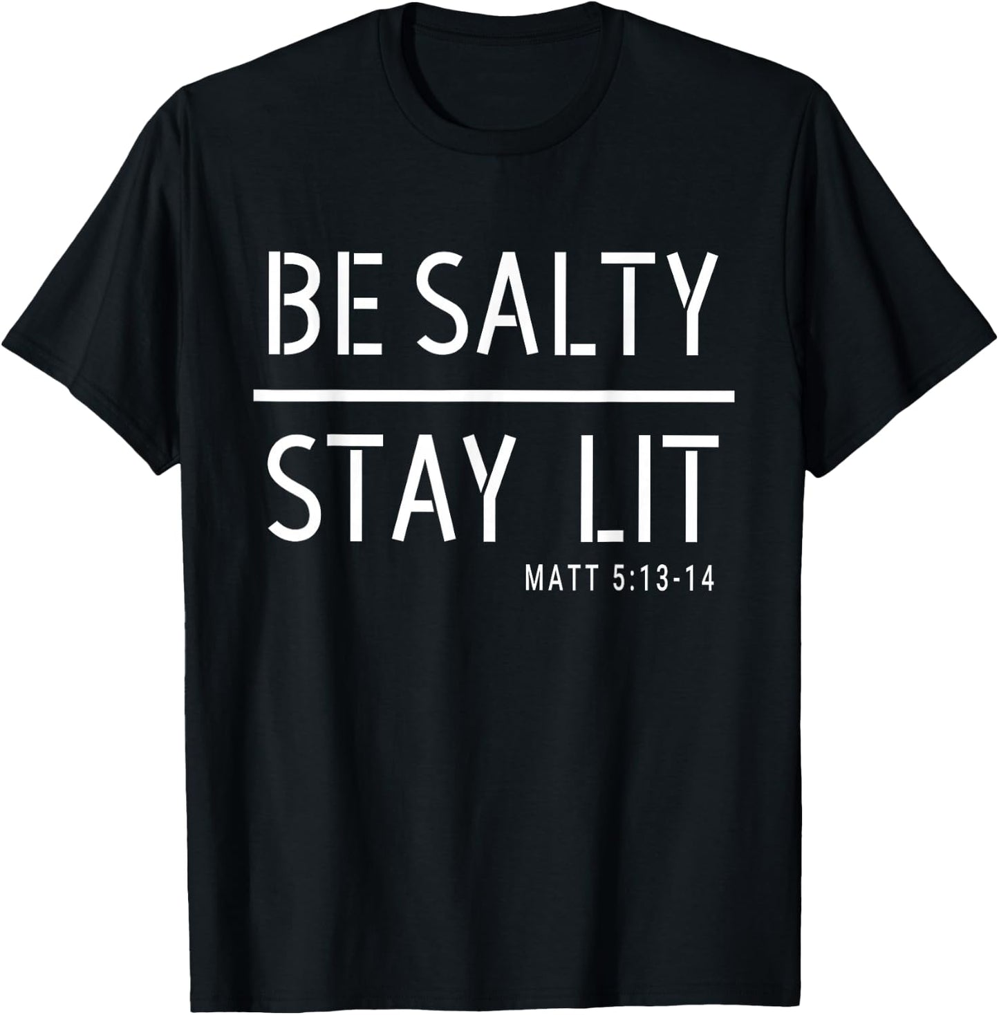 Be Salty Stay Lit Matthew 5:13-14 Christian Women Men T-Shirt - T-Shirt | Black