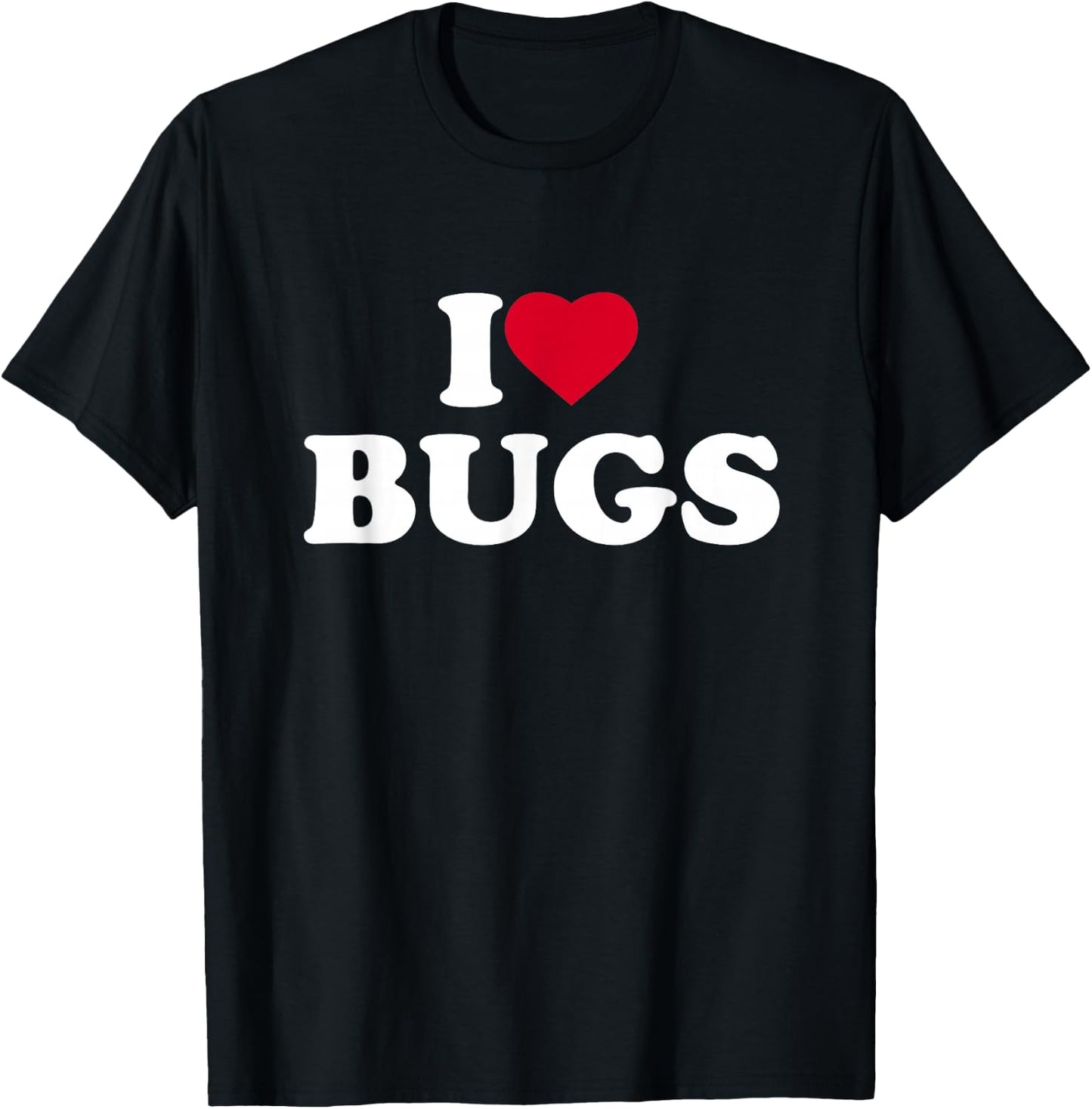 I Love Bugs Heart Bugs Lover Insects Entomology Entomologist T-Shirt - T-Shirt | Black
