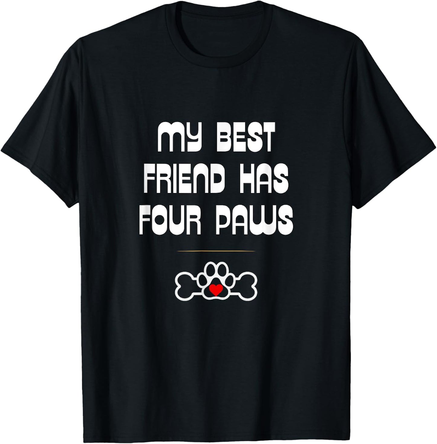 Dog and Cat Lovers: My Best Friend Has Four Paws T-Shirt - T-Shirt | Black
