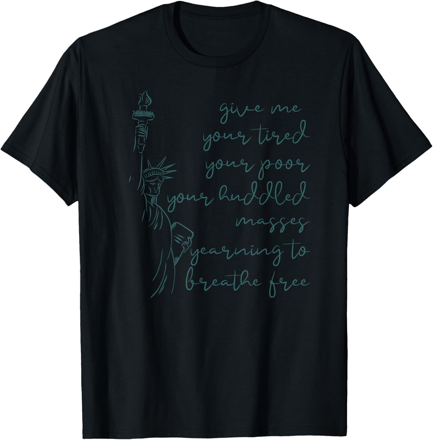 GIVE ME YOUR TIRED POOR HUDDLED MASSES Statue Meme T-Shirt - T-Shirt | Black