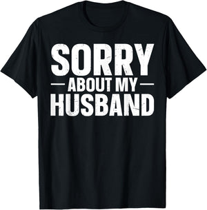 Sorry About My Husband T-Shirt - T-Shirt | Black