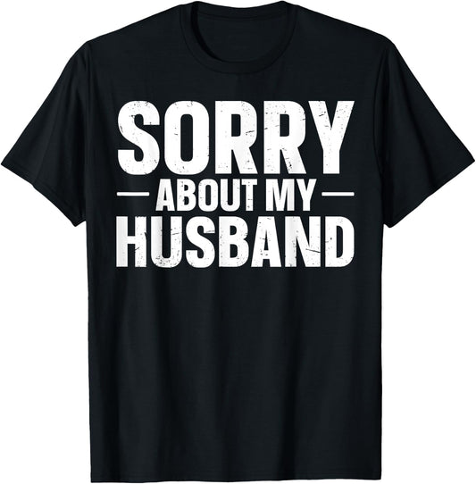 Sorry About My Husband T-Shirt - T-Shirt | Black