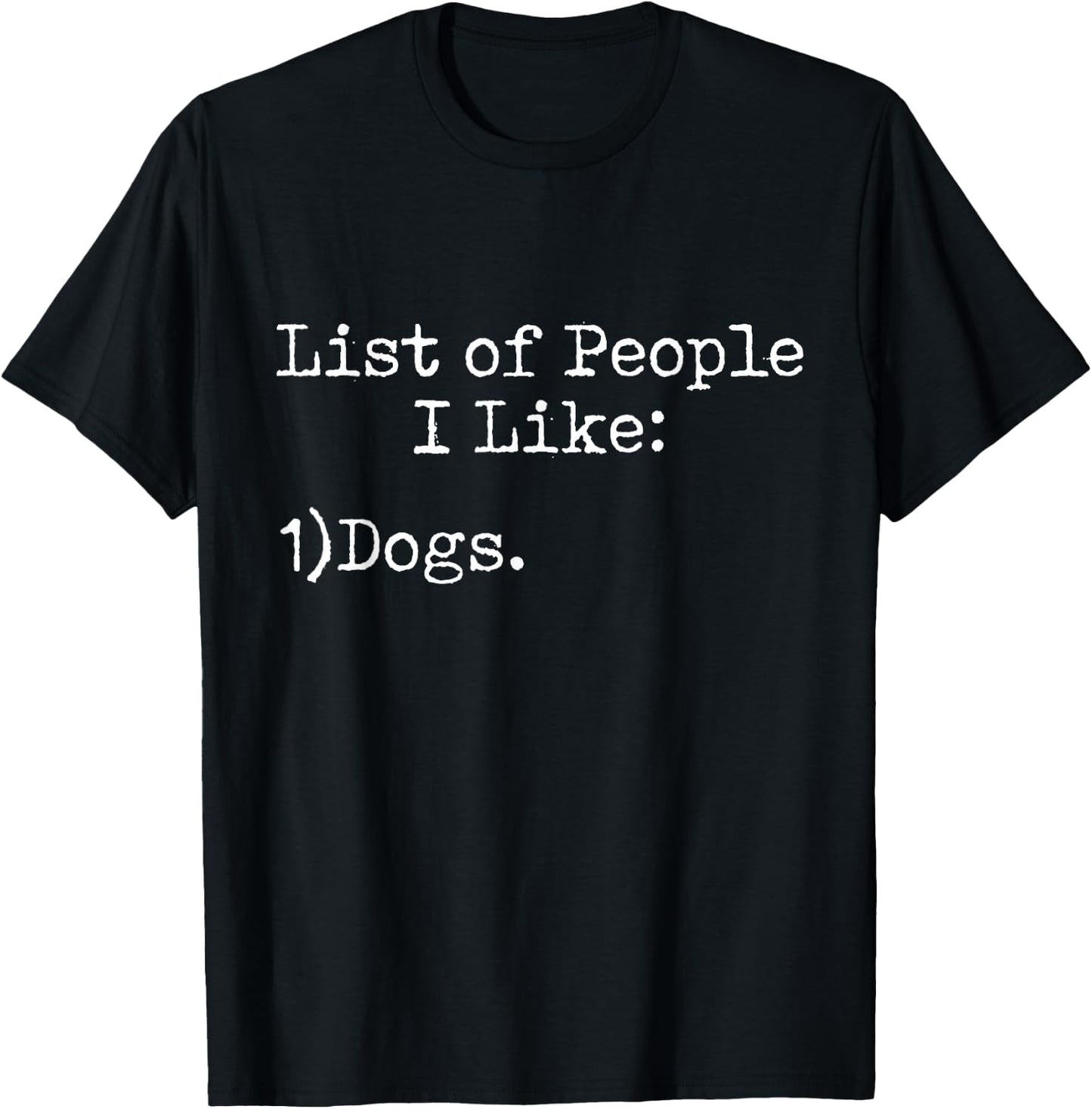 List of People I Like: Dogs - Animal Pet Fan Sarcasm Funny T-Shirt - T-Shirt | Black