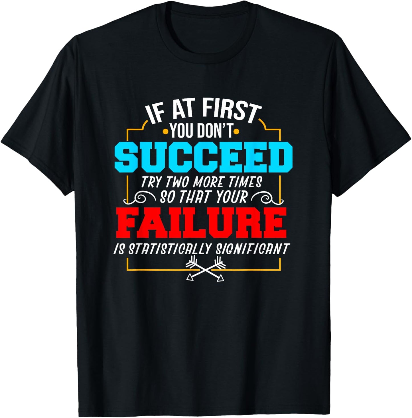 If At First You Don't Succeed Funny Science Nerd T-Shirt - T-Shirt | Black