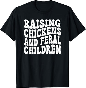 Raising Chickens and Feral Children Funny Farm mom T-Shirt - T-Shirt | Black