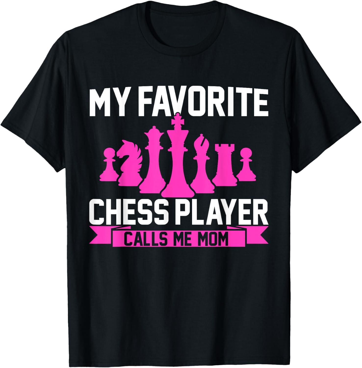 My Favorite Chess Player Calls Me Mom Chess T-Shirt - T-Shirt | Black