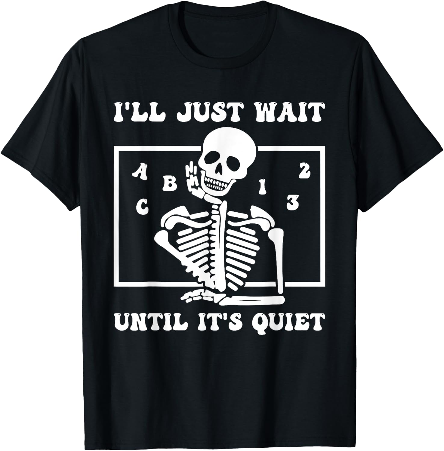 I'll Just Wait Until It's Quiet Funny Teacher Funny Teacher Men Women T-Shirt - T-Shirt | Black