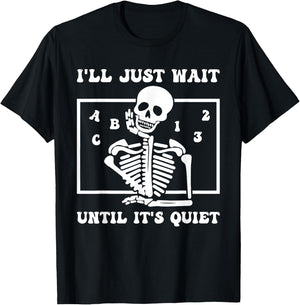 I'll Just Wait Until It's Quiet Funny Teacher Funny Teacher Men Women T-Shirt - T-Shirt | Black