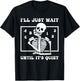I'll Just Wait Until It's Quiet Funny Teacher Funny Teacher Men Women T-Shirt - T-Shirt | Black
