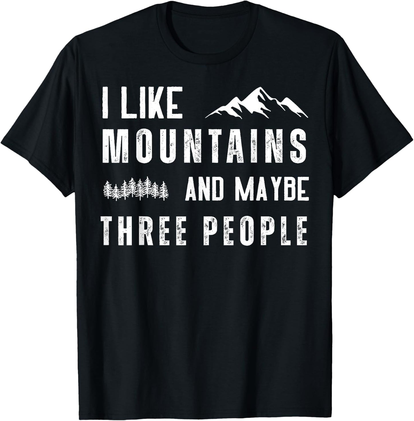 I Like Mountains And Maybe Three People T-Shirt - T-Shirt | Black