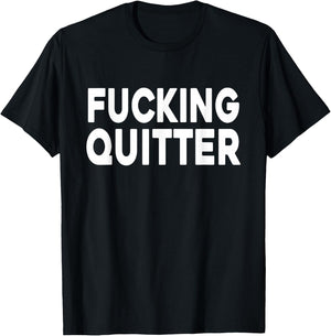 Naughty Adult Retirement - Fucking Quitter T-Shirt - T-Shirt | Black