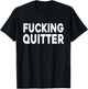 Naughty Adult Retirement - Fucking Quitter T-Shirt - T-Shirt | Black