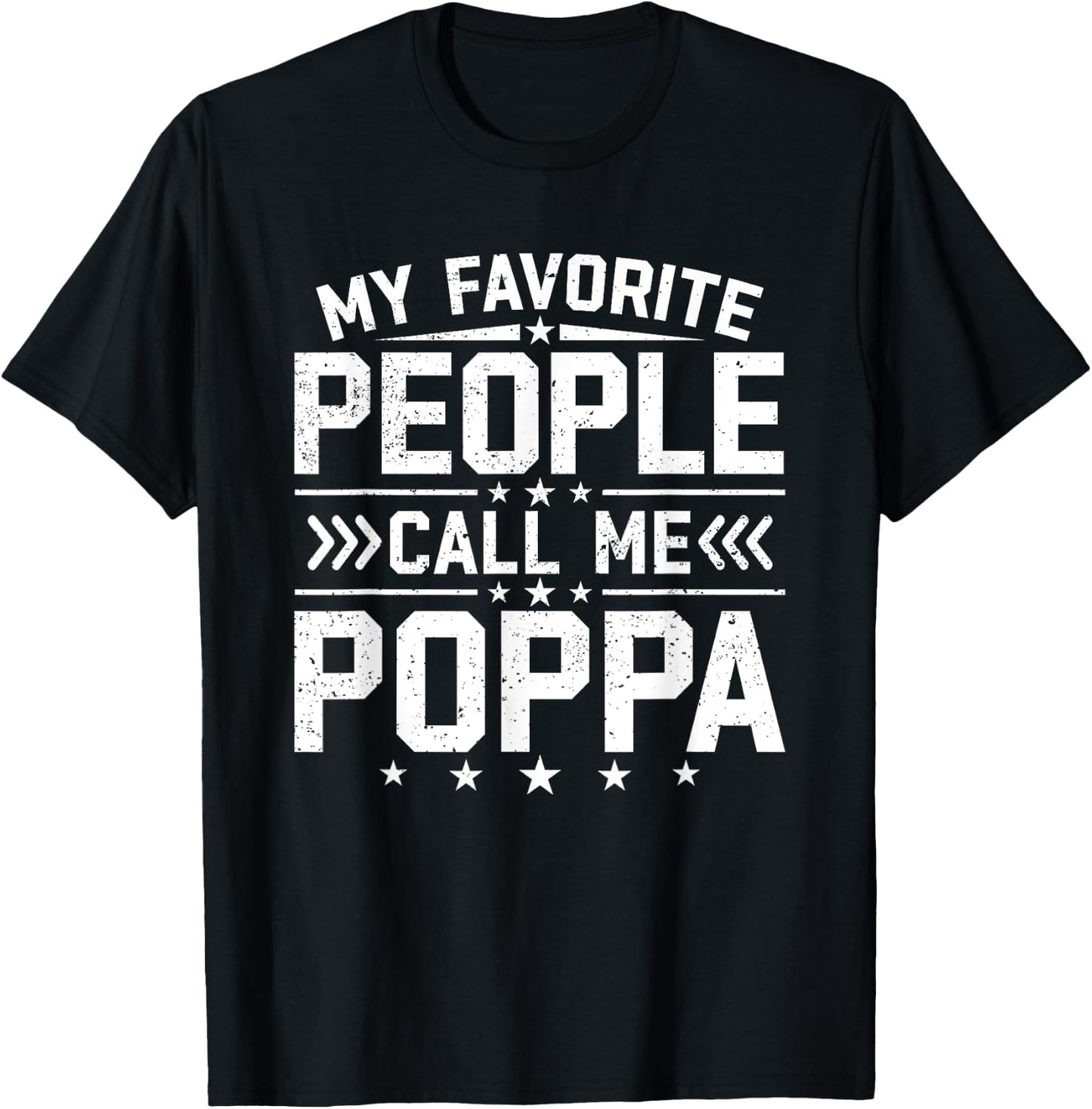 My Favorite People Call Me Poppa Funny Father's Day Grandpa T-Shirt - T-Shirt | Black