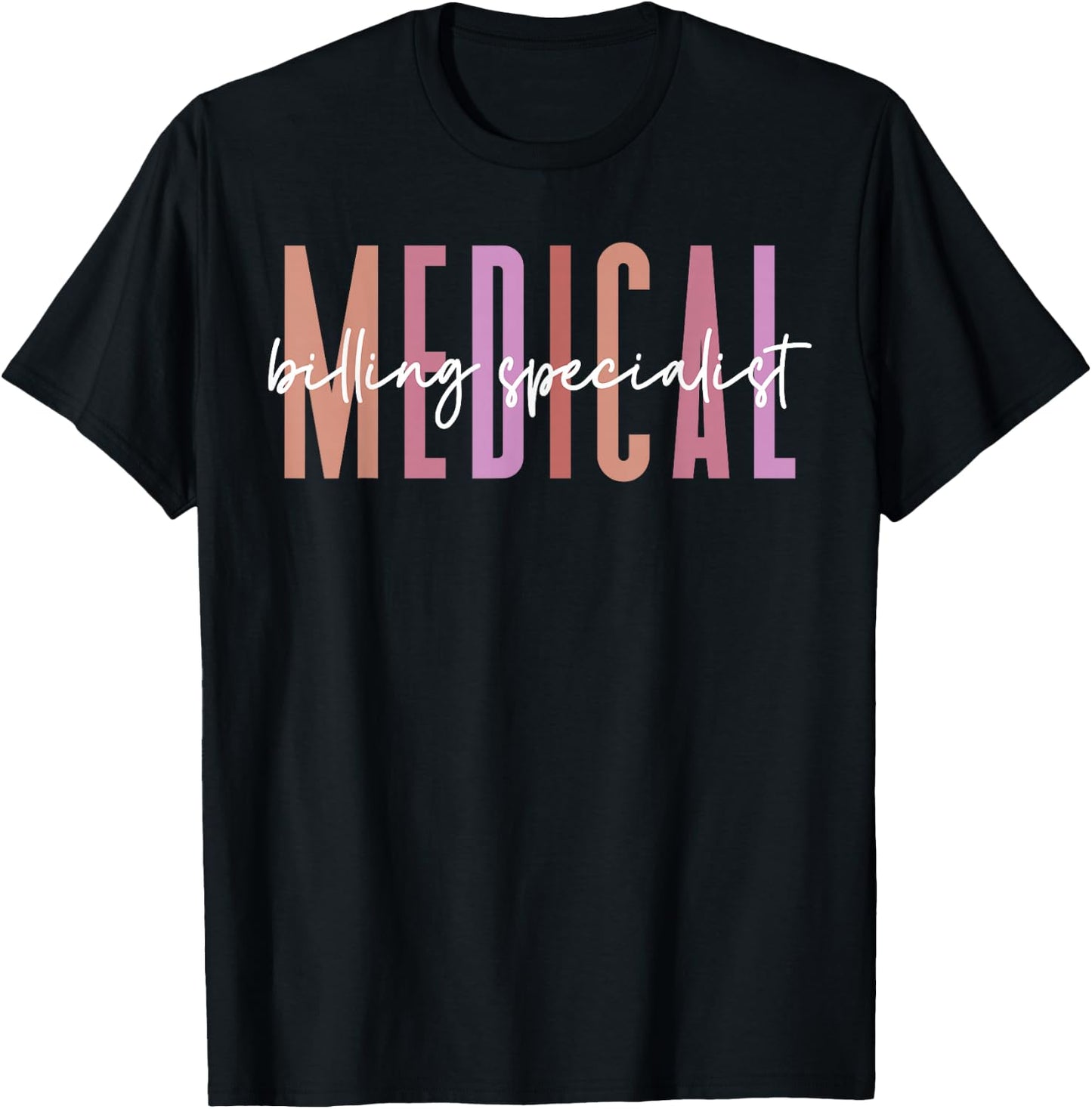 Medical Biller, Medical Billing Specialist Appreciation T-Shirt - T-Shirt | Black