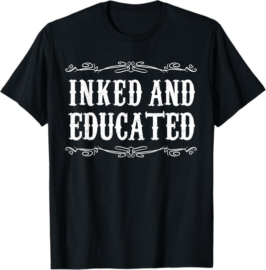 Inked and Educated Funny Tattooed tattoo T-Shirt - T-Shirt | Black