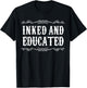 Inked and Educated Funny Tattooed tattoo T-Shirt - T-Shirt | Black