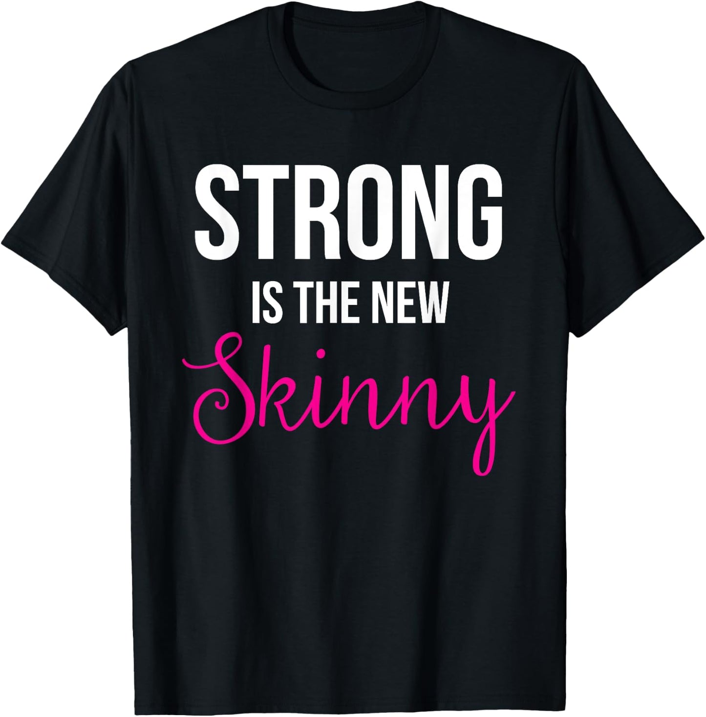 Strong is the new Skinny Cute Workout T-Shirt - T-Shirt | Black