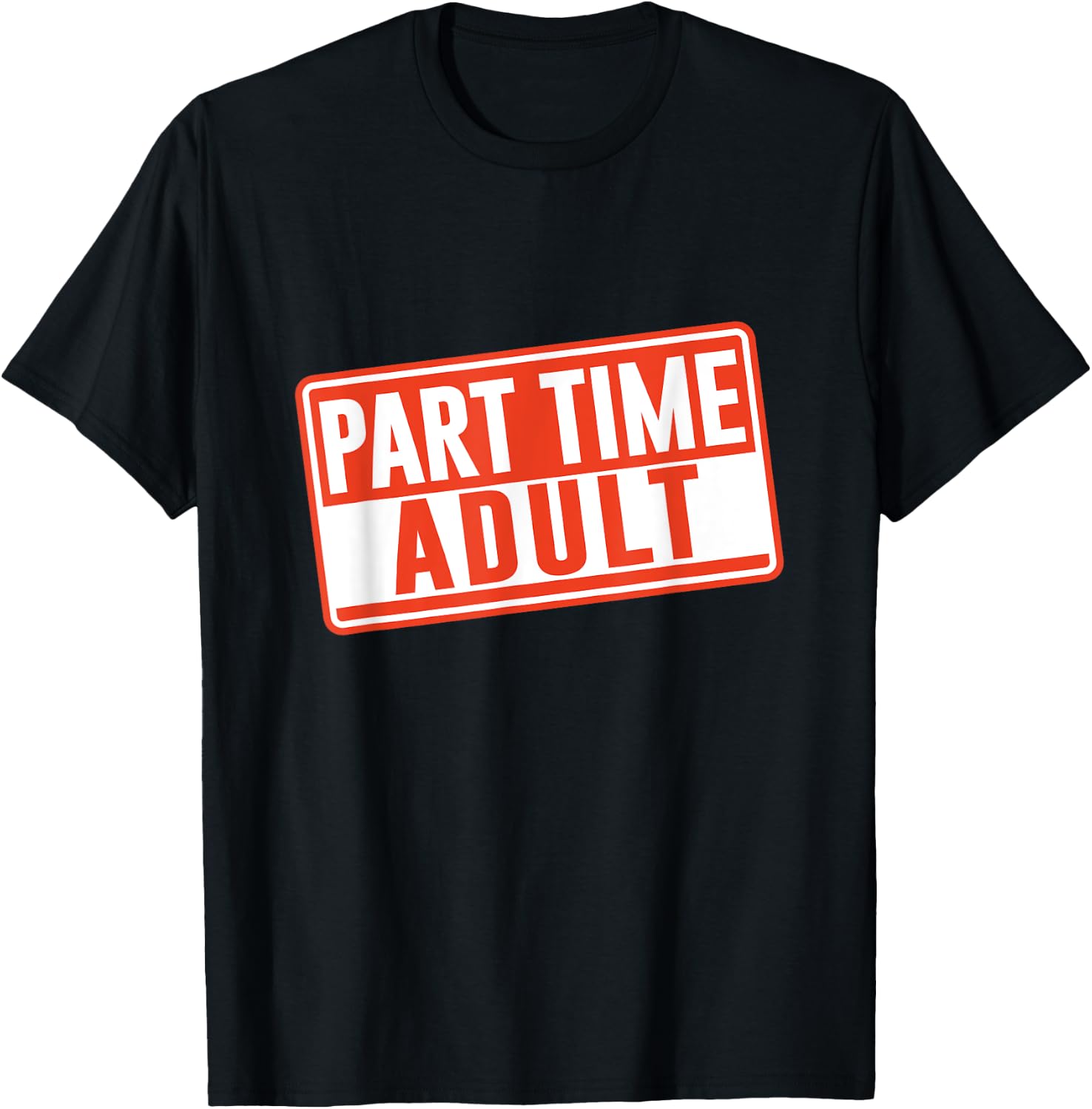 Part-Time Adult Adults Puberty Humor Responsible Adult T-Shirt - T-Shirt | Black