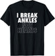 I Break Ankles Not Hearts Basketball T-Shirt - T-Shirt | Black