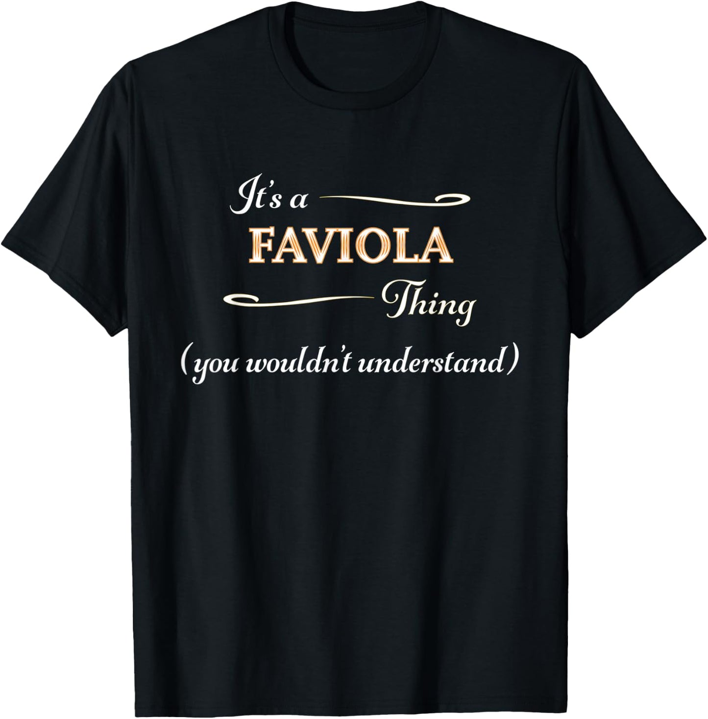 It's a FAVIOLA Thing, You Wouldn't Understand | Name Gift T-Shirt - T-Shirt | Black