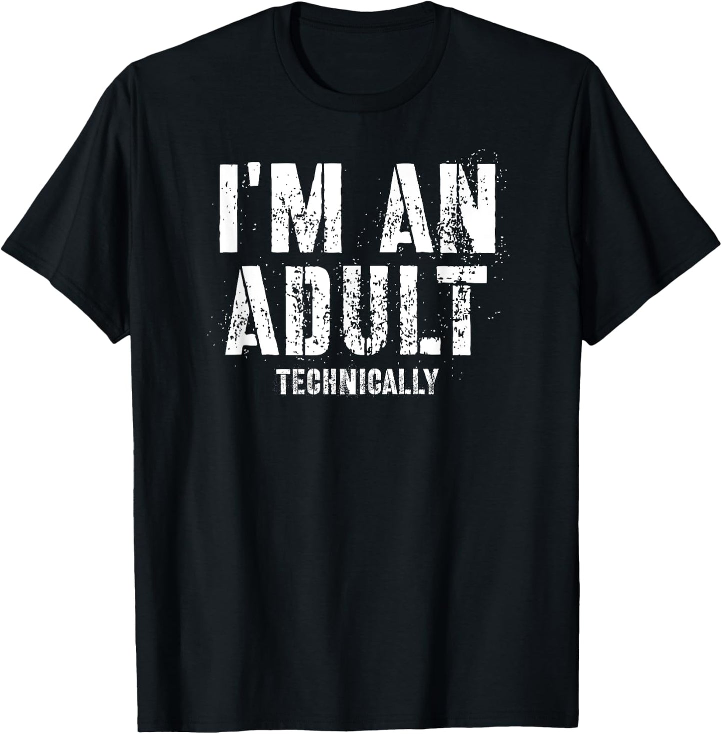 I'm An Adult Technically T-Shirt - T-Shirt | Black