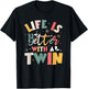 Life Is Better With A Twin Sibling Love T-Shirt - T-Shirt | Black