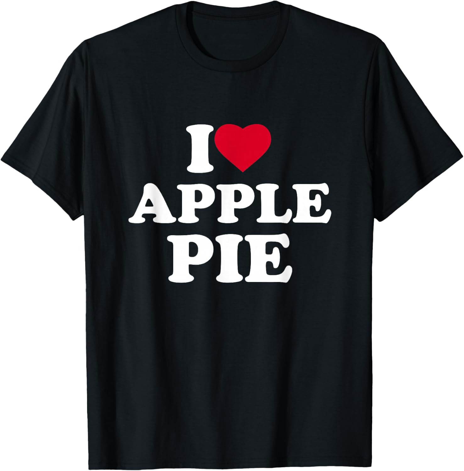 I Love Apple Pie I Heart Apple Pie Lover T-Shirt - T-Shirt | Black