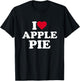 I Love Apple Pie I Heart Apple Pie Lover T-Shirt - T-Shirt | Black