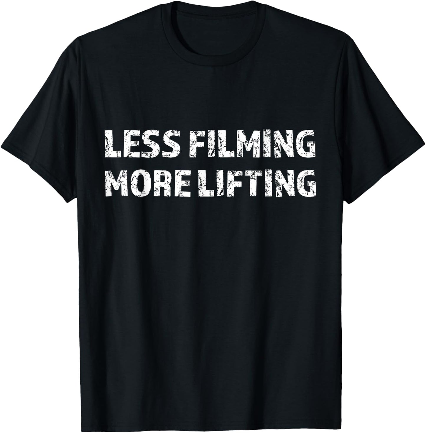 Less Filming More Lifting - Fun Gym Workout T-Shirt - T-Shirt | Black