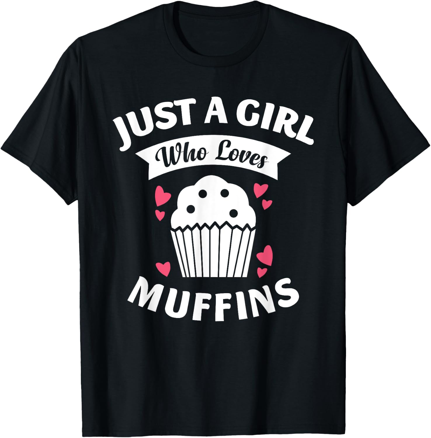 Just A Girl Who Loves Muffins Shirt, Baking Lovers Girls T-Shirt - T-Shirt | Black
