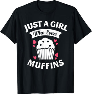 Just A Girl Who Loves Muffins Shirt, Baking Lovers Girls T-Shirt - T-Shirt | Black