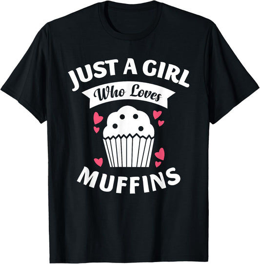 Just A Girl Who Loves Muffins Shirt, Baking Lovers Girls T-Shirt - T-Shirt | Black