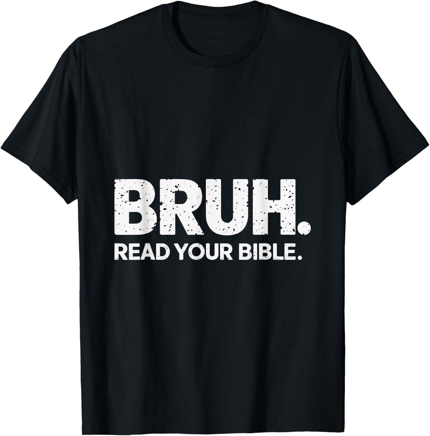 Bruh Read Your Bible Christian Faith Meme Belief T-Shirt - T-Shirt | Black