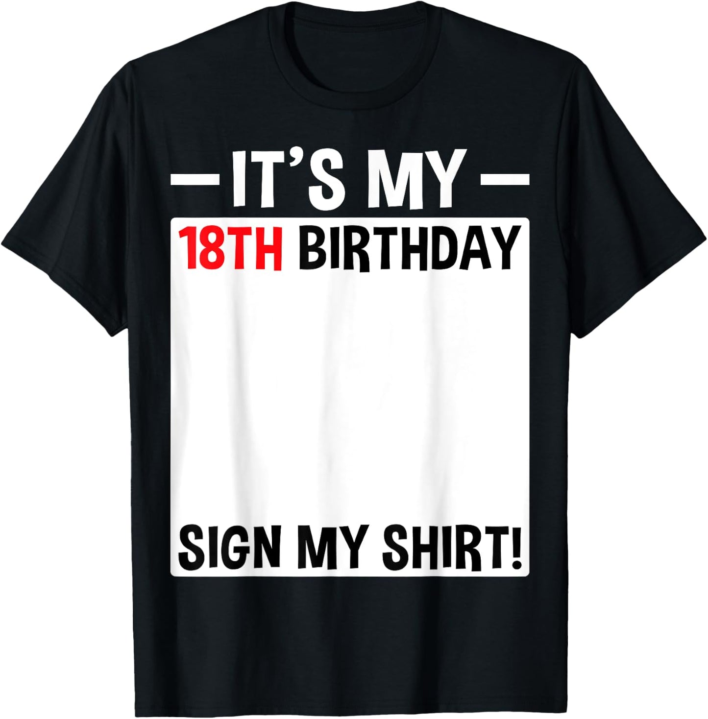 It's My 18th Birthday Sign My Shirt 18 Year Old Birthday T-Shirt - T-Shirt | Black