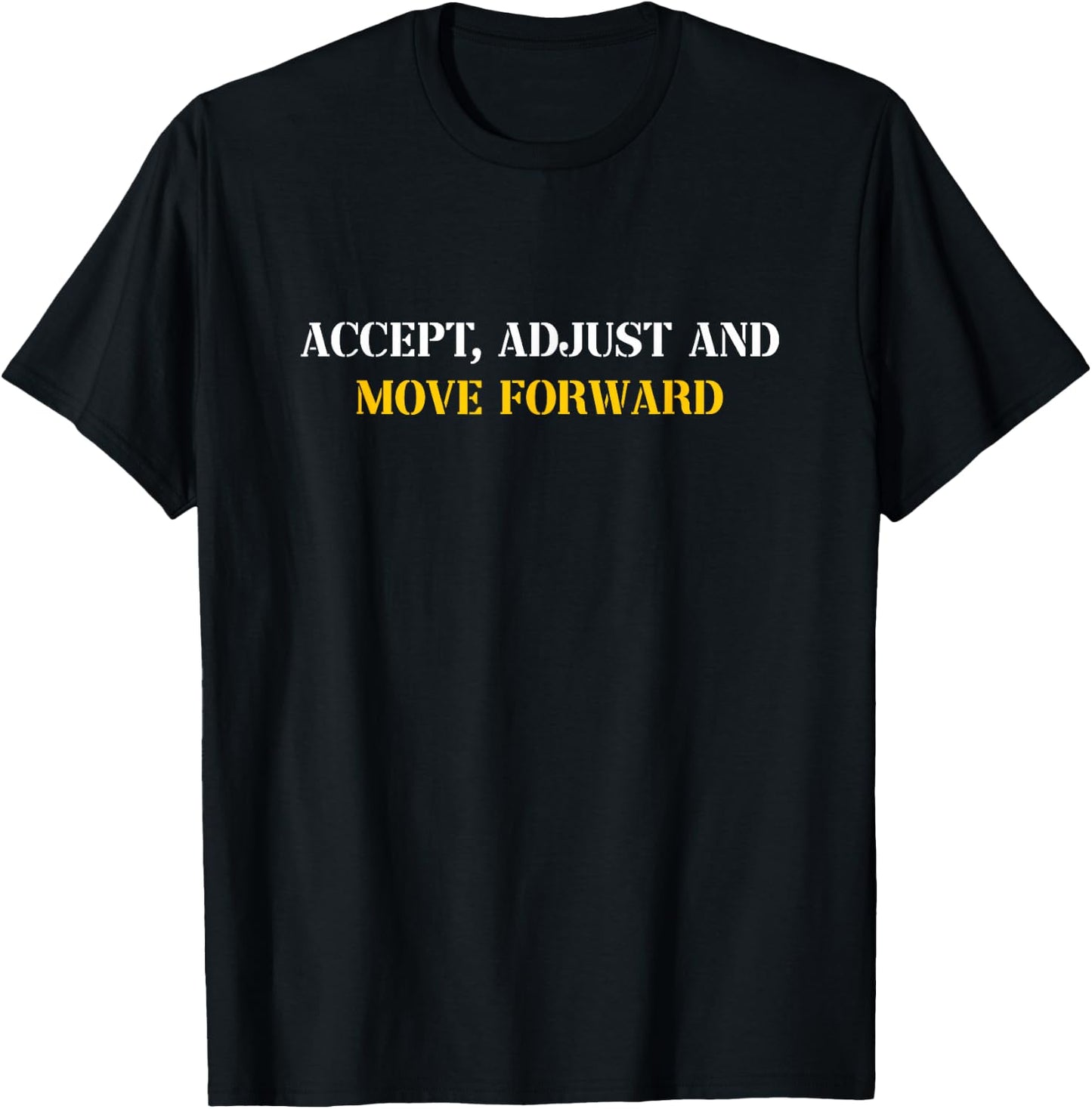 Accept Adjust And Move Forward T-Shirt - T-Shirt | Black