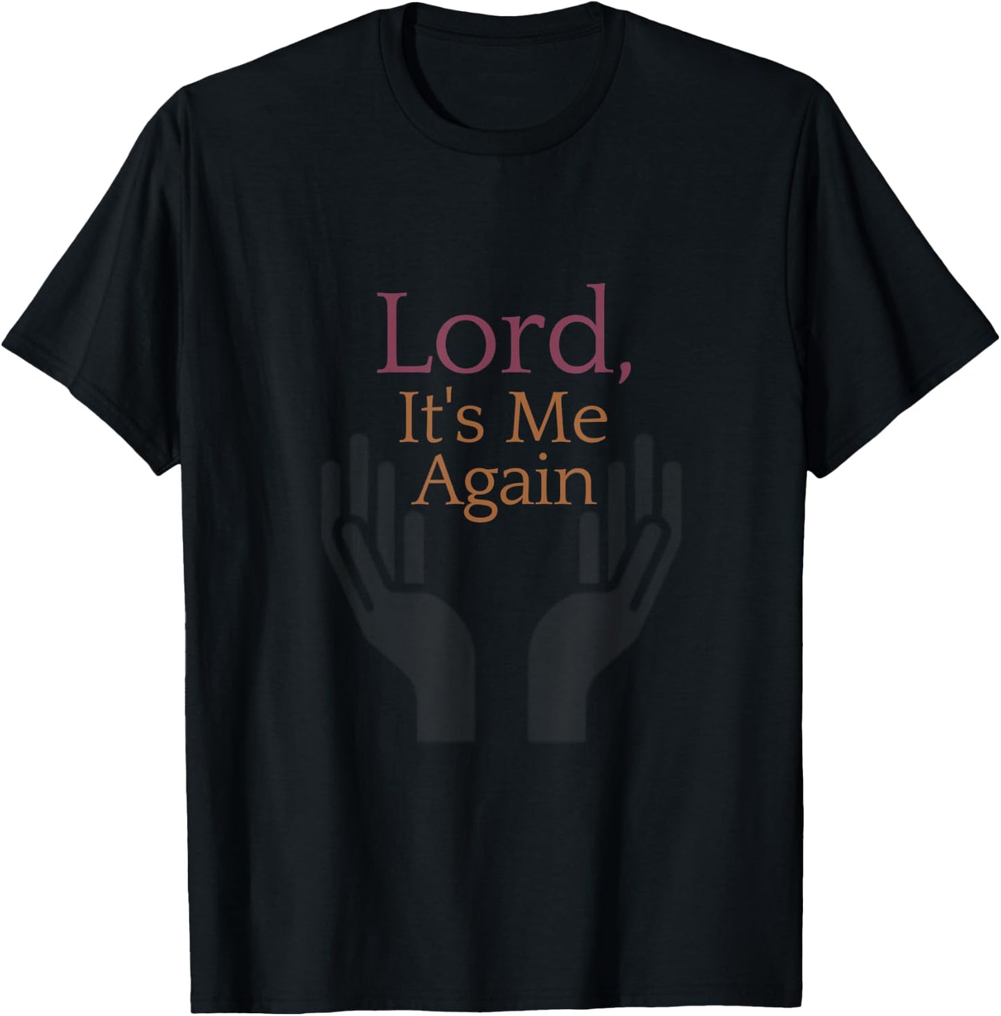 Lord It's Me Again Christian Humor Hash Tag T-Shirt - T-Shirt | Black