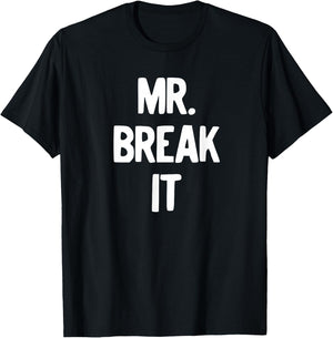 Mr. Break It Shirt T-Shirt - T-Shirt | Black