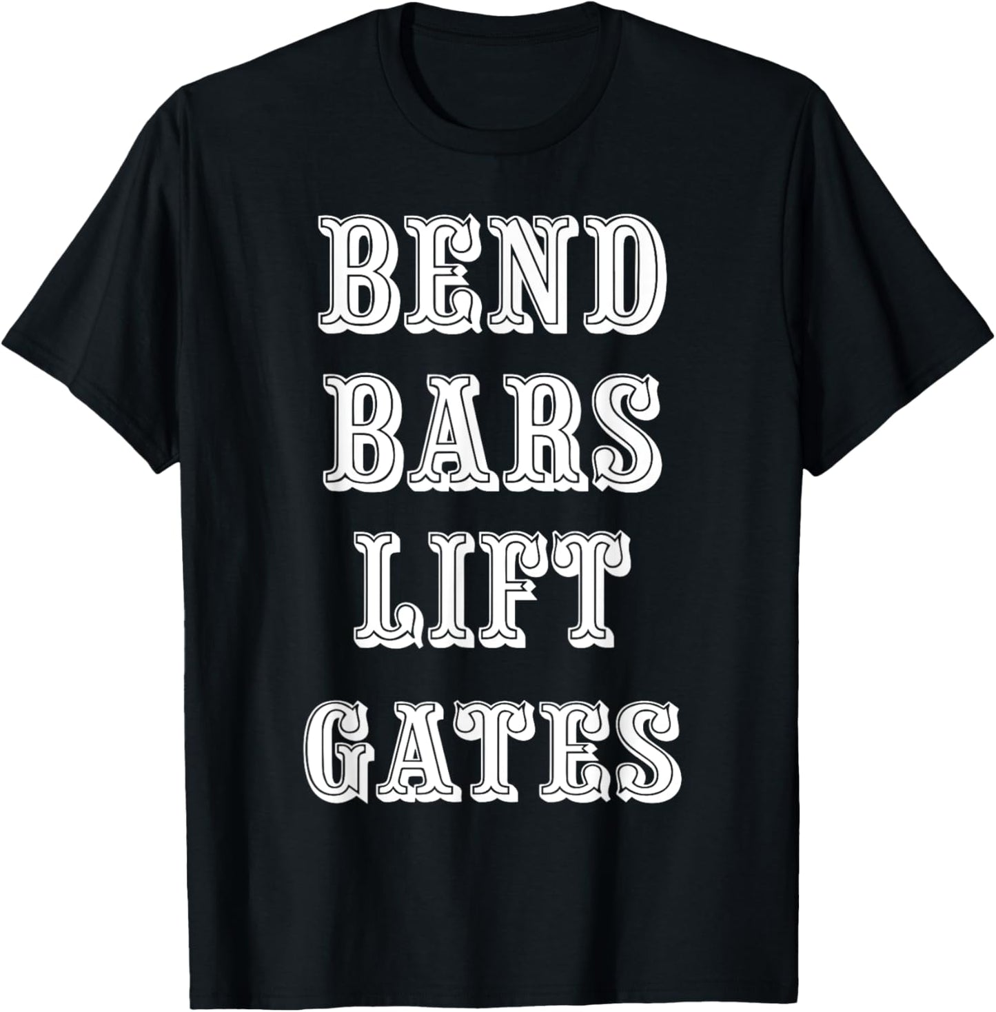 Bend Bars Lift Gates T-Shirt - T-Shirt | Black