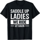 Saddle Up Ladies We Ride At Dawn T-Shirt - T-Shirt | Black