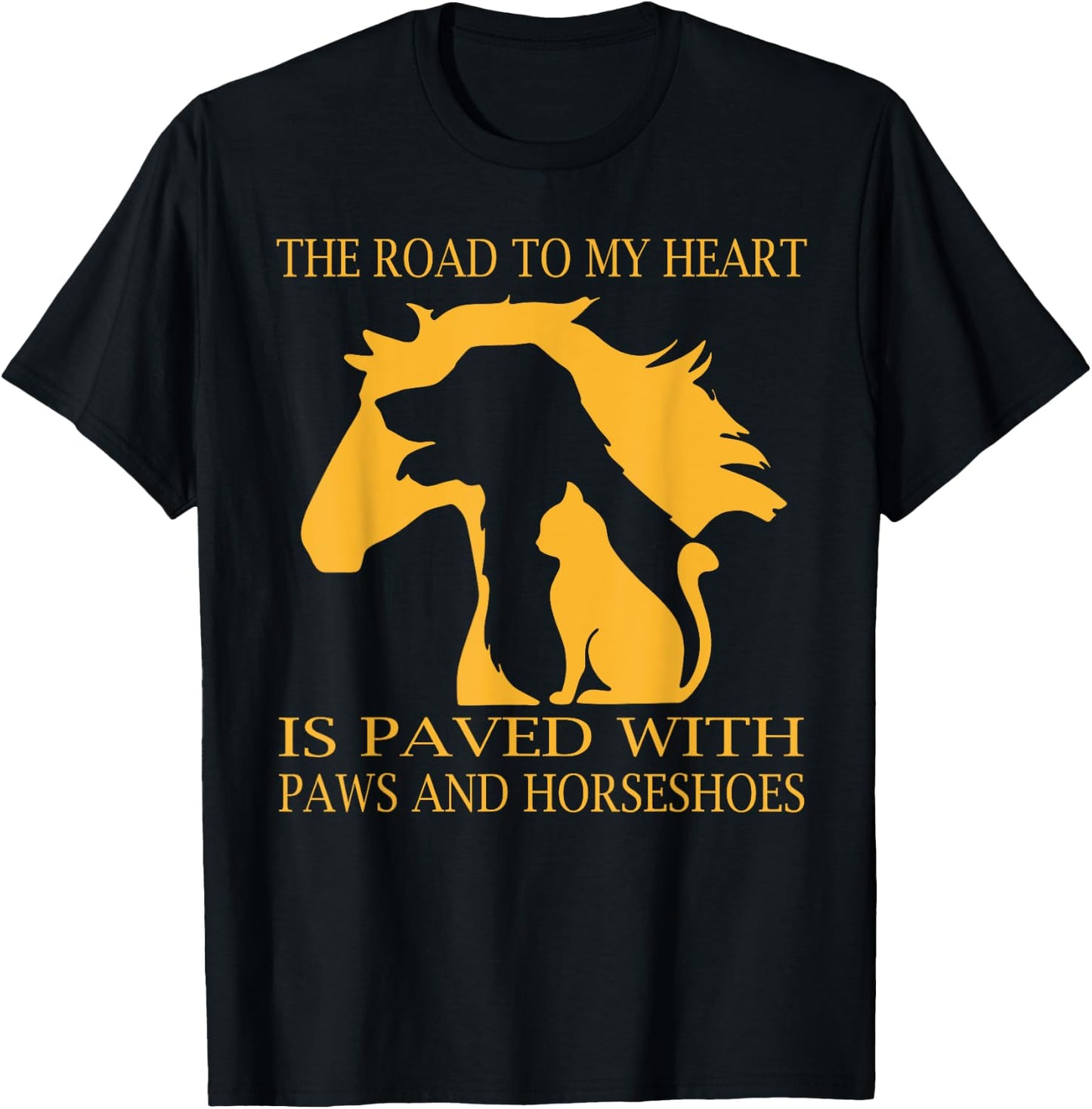 The road to my heart is paved with paws and horseshoes T-Shirt - T-Shirt | Black