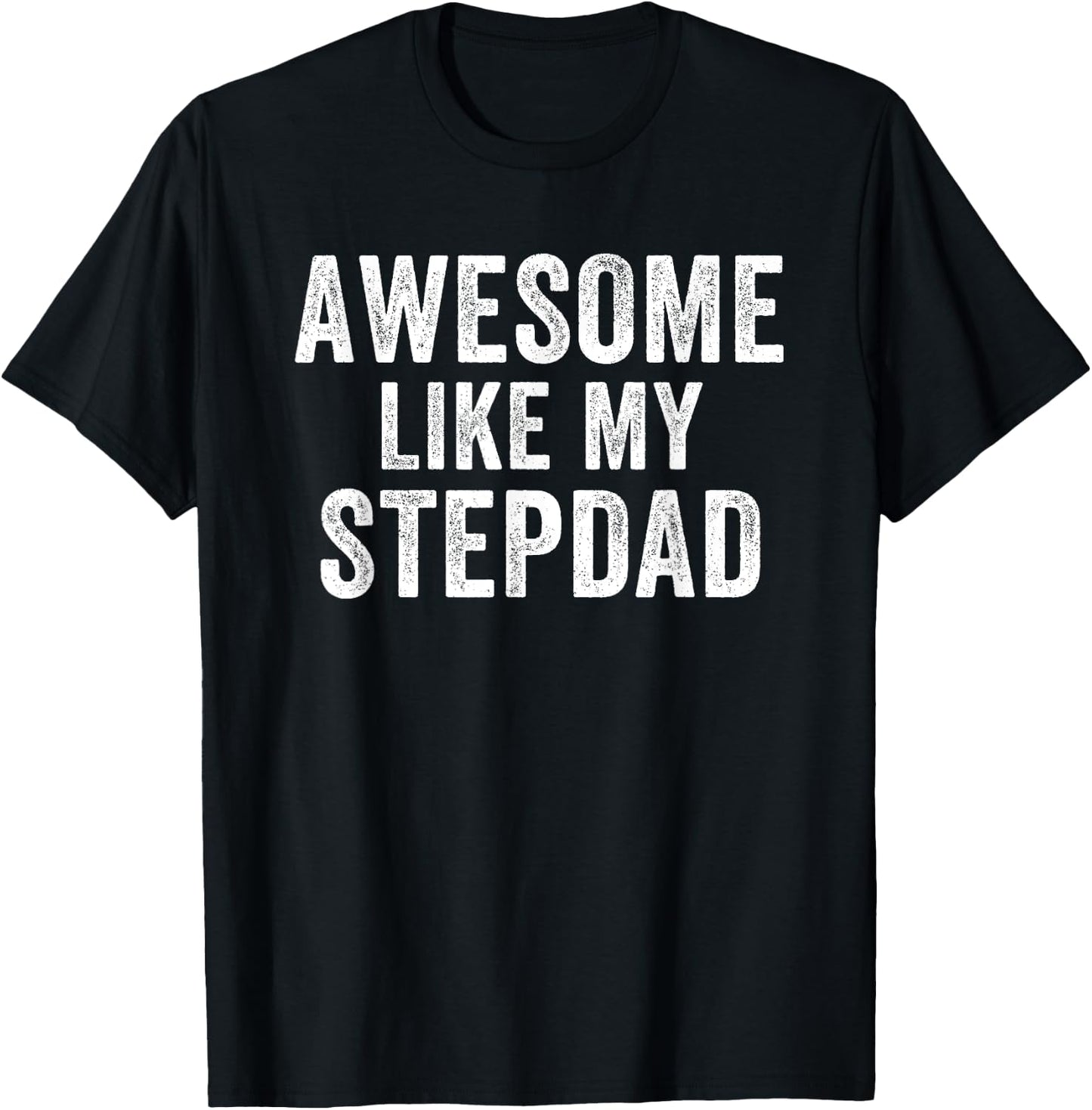 Awesome Like My Step Dad Funny Dad Fathers Day Dad Life T-Shirt - T-Shirt | Black