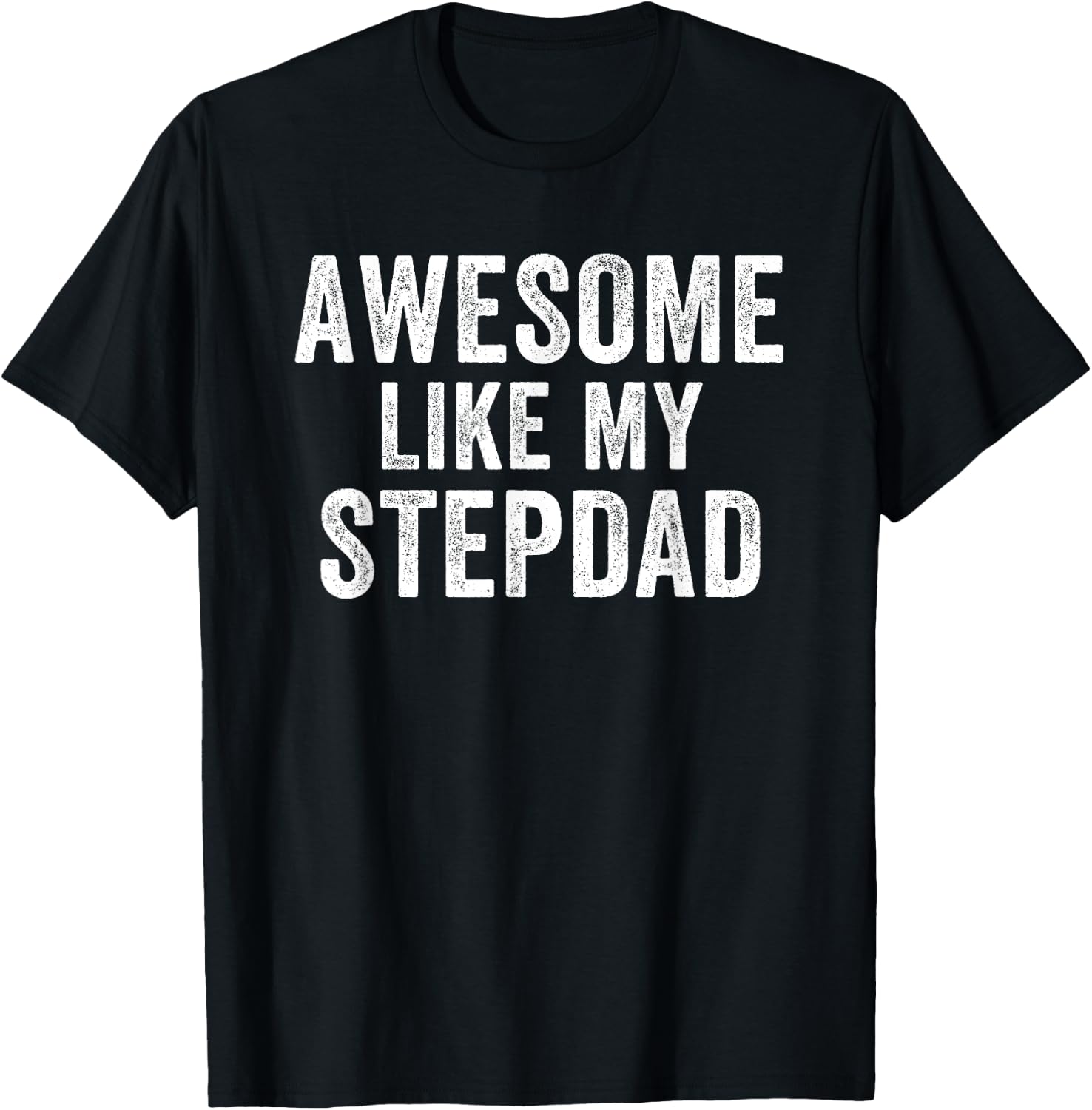Awesome Like My Step Dad Funny Dad Fathers Day Dad Life T-Shirt - T-Shirt | Black